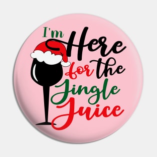 I'm Here For The Jingle Juice Pin