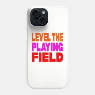 Level the playing field Phone Case