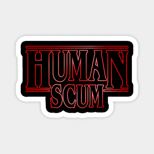 human scum Magnet