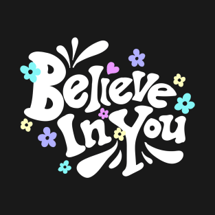 Believe in you T-Shirt