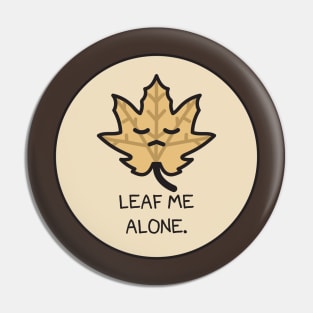 Leaf Me Alone Pin