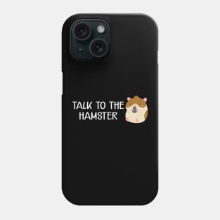 Hamster - Talk to the hamster Phone Case