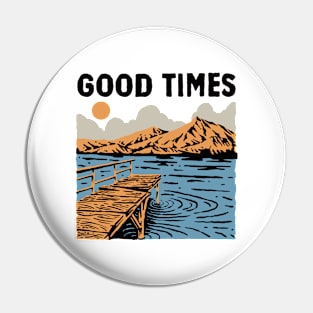 Good times Pin