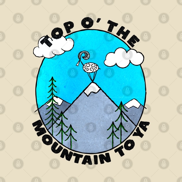 Top O' The Mountain To Ya! by ArtsofAll