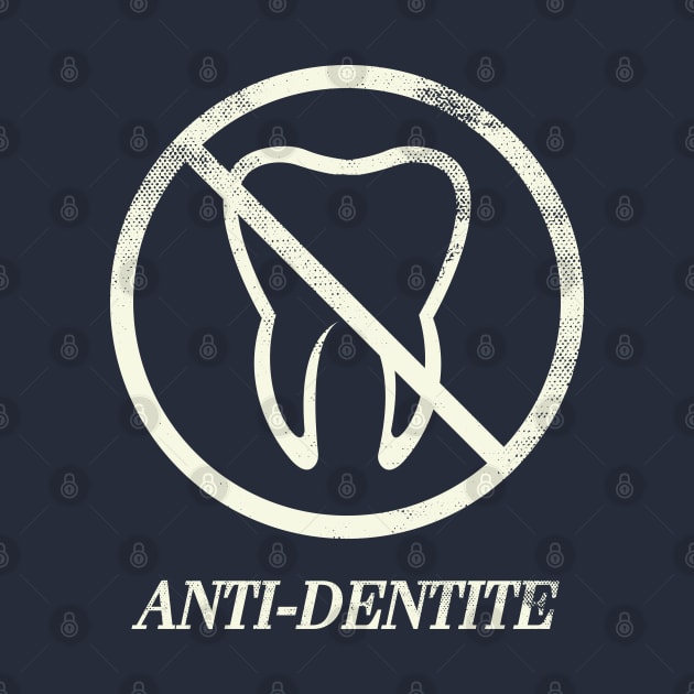 ANTI-DENTITE by tvshirts