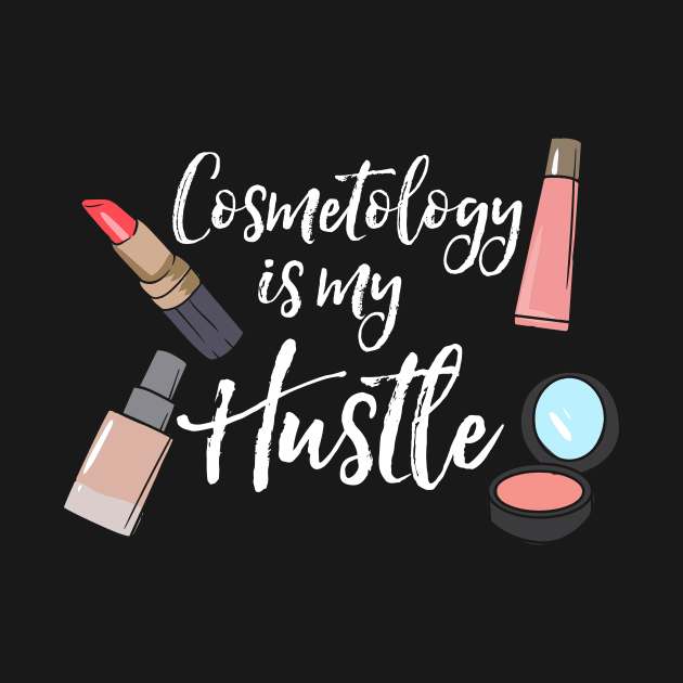 Cosmetology Is My Hustle by maxcode