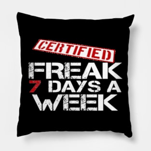 Certified Freak 7 Days A Week Pillow