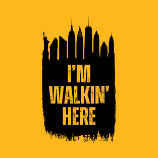 New York - I'm Walking Here - Movie Quote T-Shirt