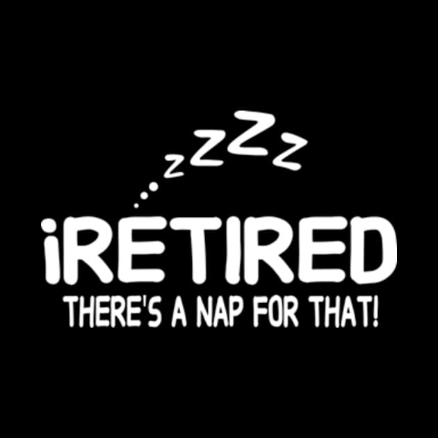 I retired there's a nap for that funny Retirement by David Brown