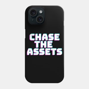 CHASE THE ASSETS Phone Case