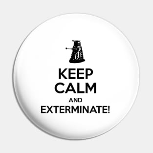 Keep Calm and EXTERMINATE, AGAIN Pin