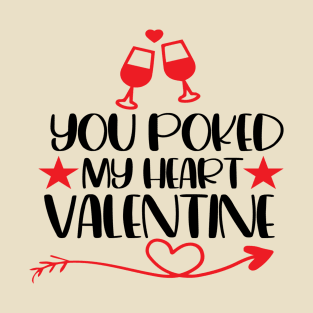 You poked my heart T-Shirt