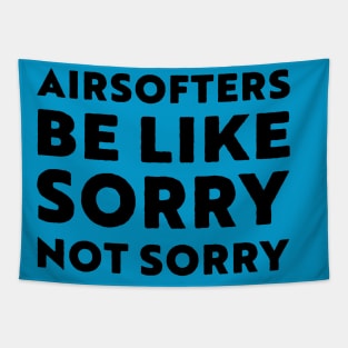 Airsofters be like sorry not sorry Teal Tapestry