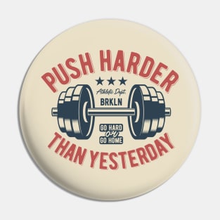 Push Harder Than Yesterday Pin