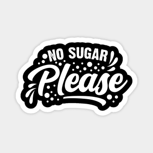 No Sugar Please Magnet