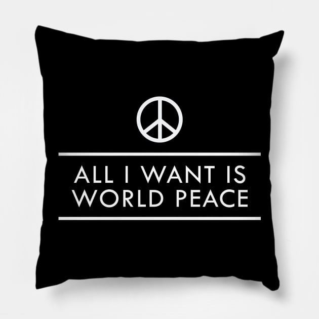 Peace - All I want is world peace Pillow by KC Happy Shop