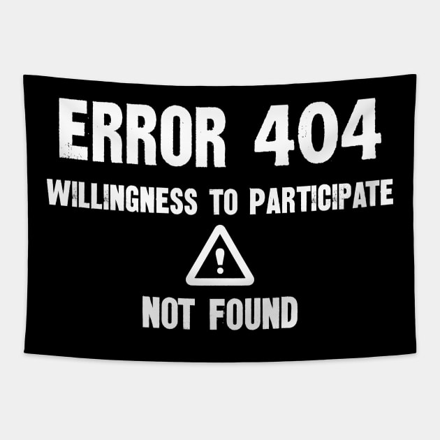 Error 404 Willingness To Participate Not Found Tapestry by Graphic Duster