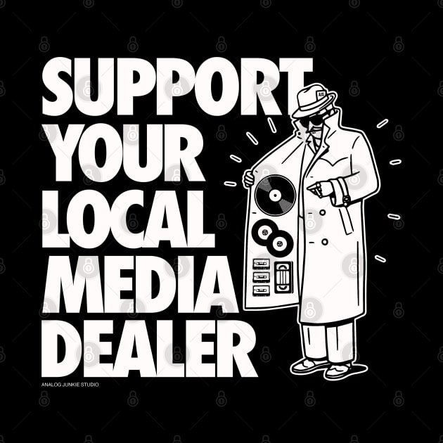 SUPPORT YOUR LOCAL MEDIA DEALER by AnalogJunkieStudio