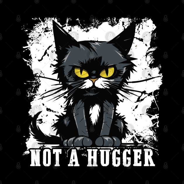 Not A Hugger - Sarcastic Disgruntled Kitty by Graphic Duster