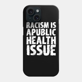 Racism Is A Public Health Issue Phone Case