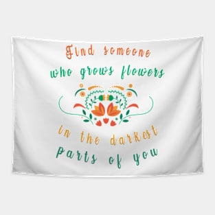 find someone who grows flowers Tapestry