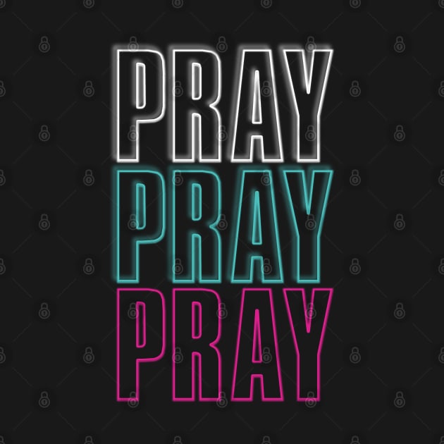 Pray pray pray-w/t/p by God Given apparel