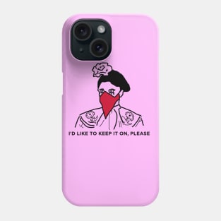 I'd Like to Keep it On Please Phone Case