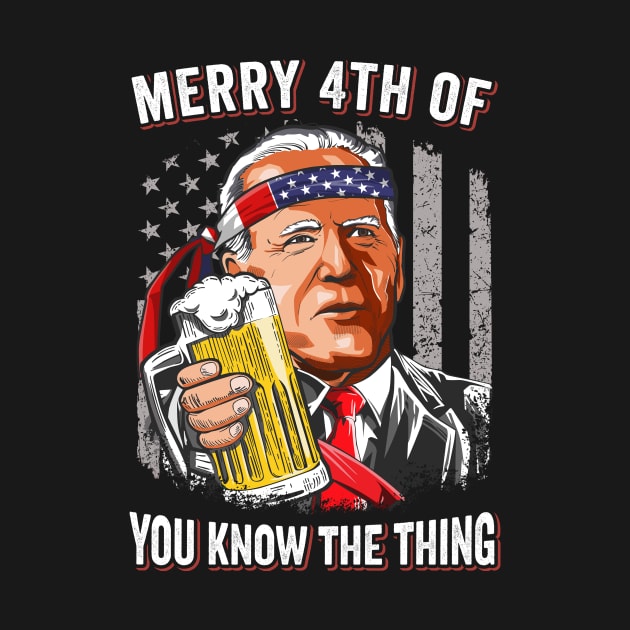 Biden Meme American Flag Merry 4th Of You Know..The Thing by petemphasis