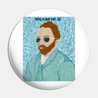 You had me at Van Gogh Pin