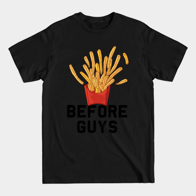 Discover Fries Before Guys | Funny Women Girls french fry lover - Fries Before Guys - T-Shirt