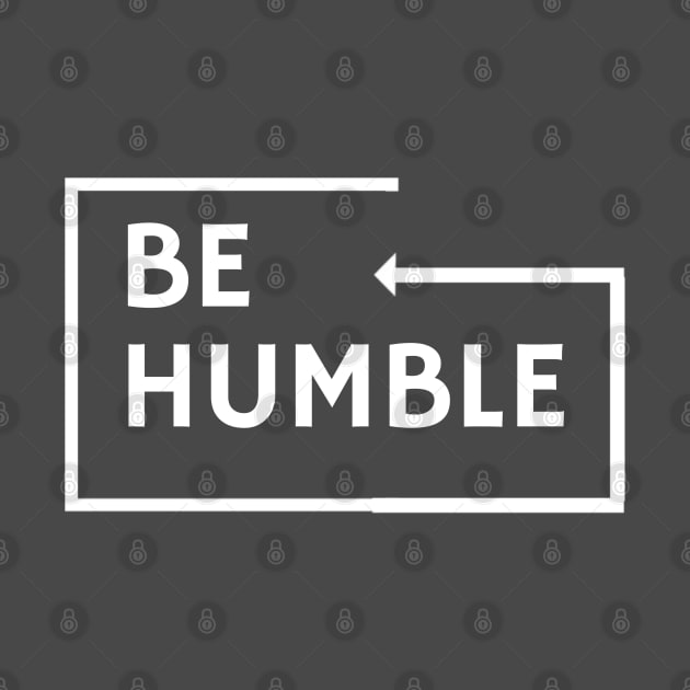 BE HUMBLE by Yoodee Graphics