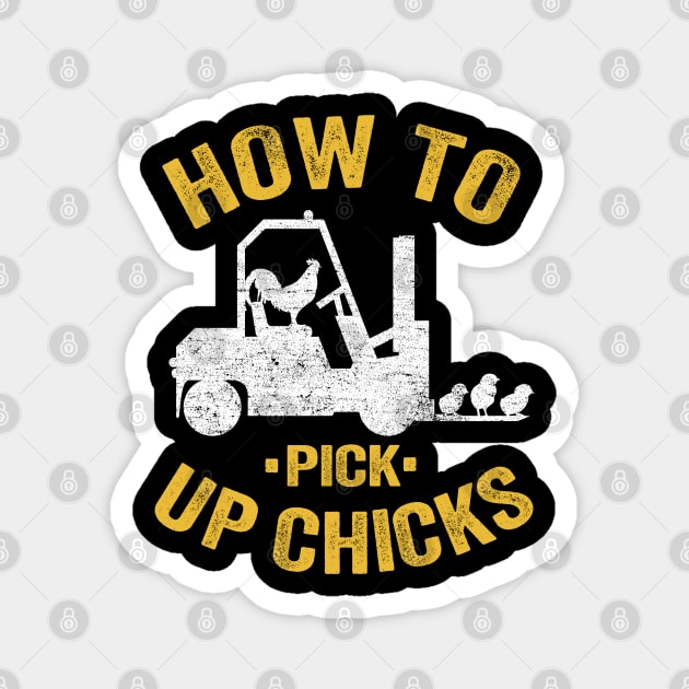 Funny How To Pick Up Chicks Forklift Operator Gift Magnet by Kuehni