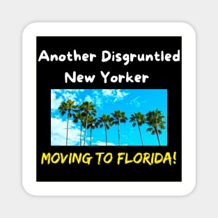 Another Disgruntled New Yorker Moving To Florida & Palm Trees Magnet