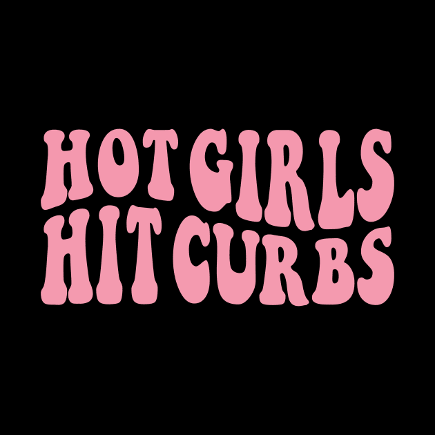 Hot Girls Hit Curbs by ZiaZiaShop