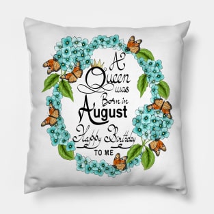 A Queen Was Born In August Happy Birthday To Me Pillow