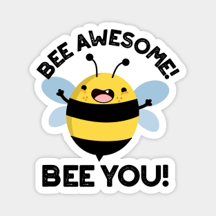 Bee Awesome Bee You Cute Positive Insect Pun Magnet