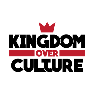 Kingdom over Culture (black) T-Shirt