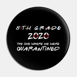 8th Grade 2020 The One Where We Were Quarantined, Funny Graduation Day Class of 2020 Pin