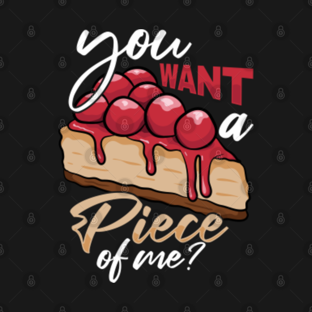 Cheesecake Day You Want A Piece Of Me Funny Cheese Cake Cheesecake