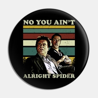 Goodfellas No You Ain't Alright Spider Pin