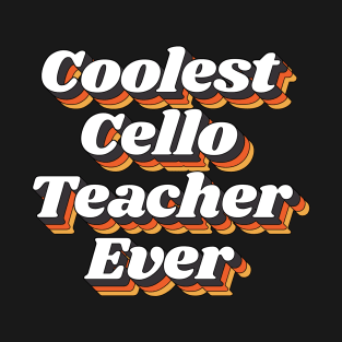 Coolest Cello Teacher Ever T-Shirt