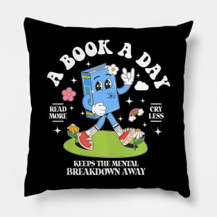 A Book A Day Keep The Mental Breakdown Away Pillow