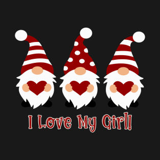 I Love My Girl with Love Gnomes T-Shirt