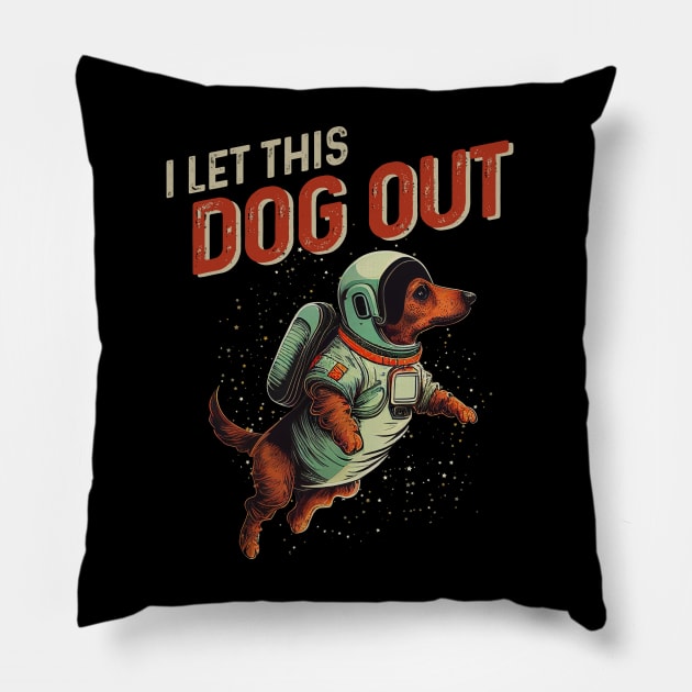 I Let the Dog Out Dachshund Lover Pillow by MintaApparel