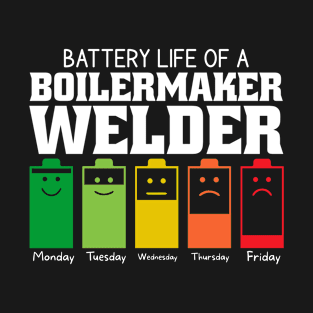 Battery Life Of A Boilermaker Welder T-Shirt