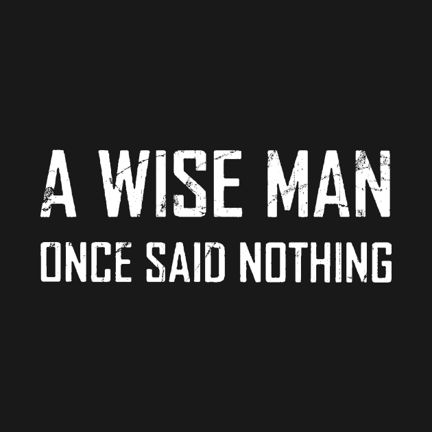 a wise man once said nothing by TackTeeasy_2T