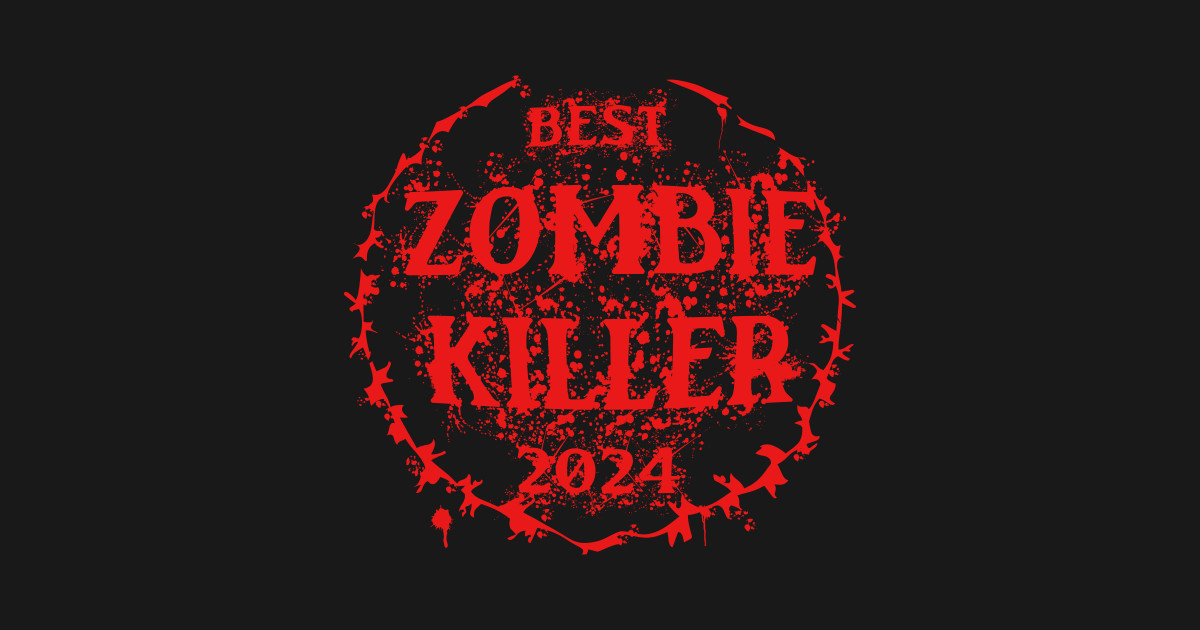 Best Zombie Killer 2024 Zombie Apocalypse TShirt TeePublic