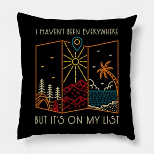 I Haven't Been Everywhere But It's On My List Pillow