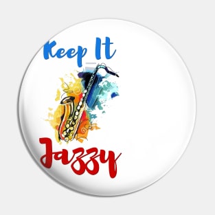 Keep it Jazzy Pin