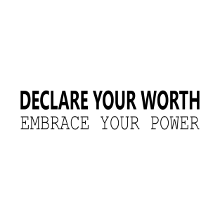 Declare Your Worth, Embrace Your Power | Perseverance Quotes T-Shirt